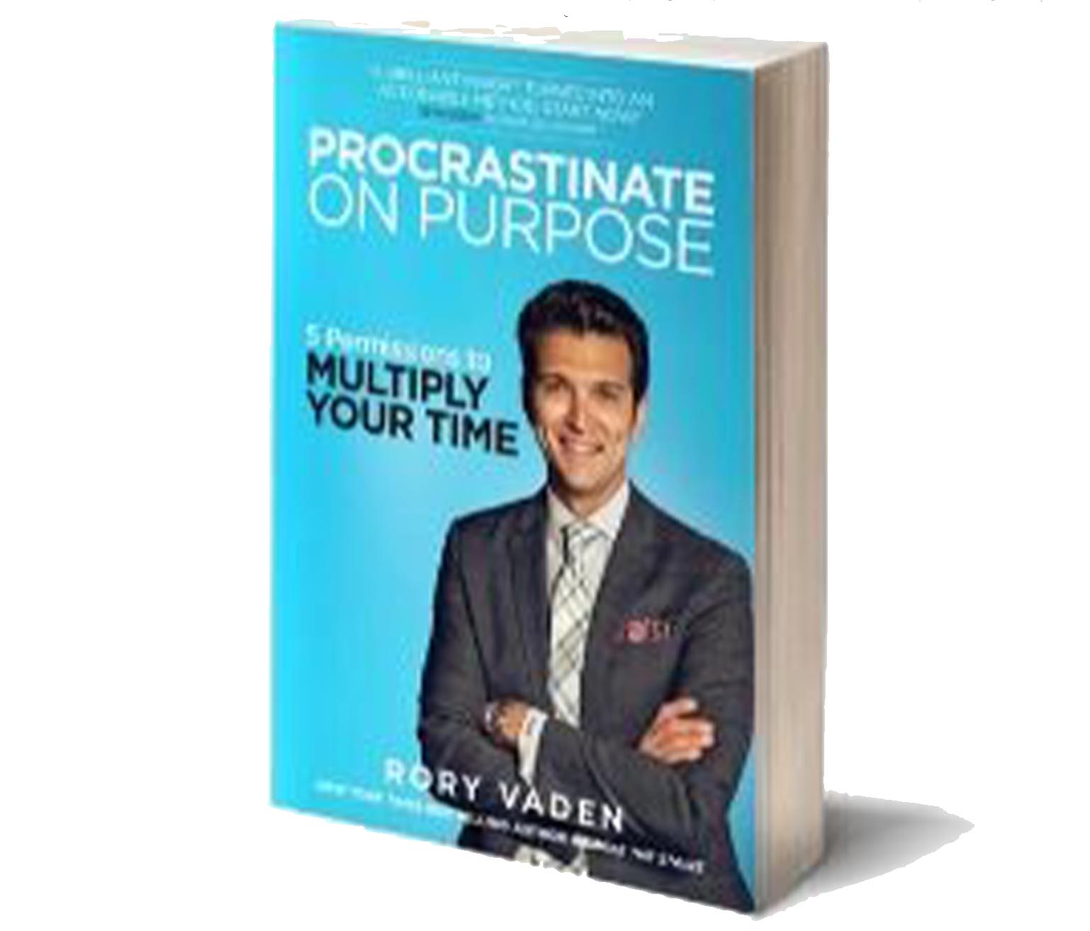 Procrastinate on Purpose: 5 Permissions to Multiply Your Time